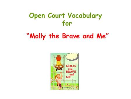 Open Court Vocabulary for “Molly the Brave and Me”