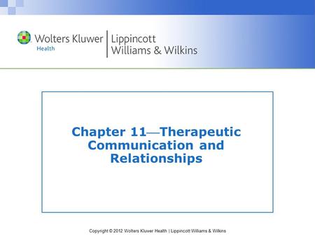 Chapter 11Therapeutic Communication and Relationships
