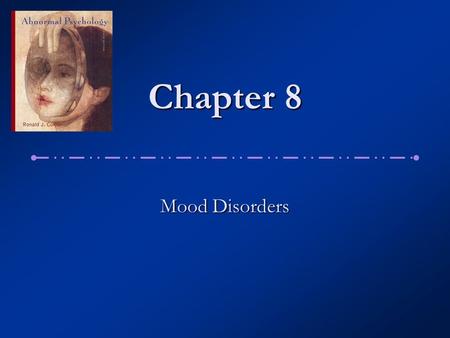 Chapter 8 Mood Disorders.