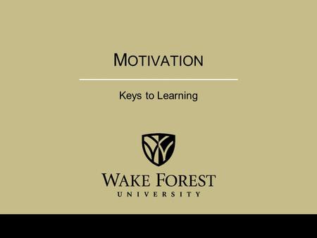 M OTIVATION Keys to Learning. C. Ross D EFINITION : MOTIVATION Motivation: the personal investment that an individual has in reaching a desired state.