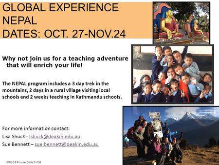CRICOS Provider Code: 0113B Why not join us for a teaching adventure that will enrich your life! The NEPAL program includes a 3 day trek in the mountains,