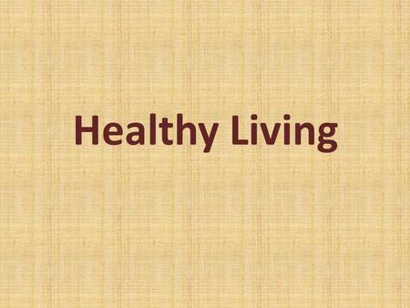Healthy Living. What is a healthy lifestyle? It is a state of being good physically, socially and mentally. It is not just to be not sick or helpless!!