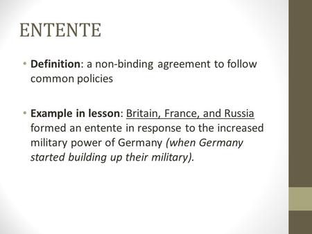 ENTENTE Definition: a non-binding agreement to follow common policies