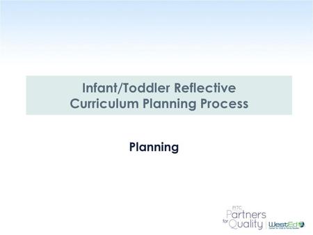 Infant/Toddler Reflective Curriculum Planning Process