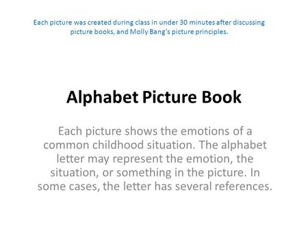 Alphabet Picture Book Each picture shows the emotions of a common childhood situation. The alphabet letter may represent the emotion, the situation, or.