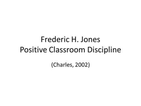 Frederic H. Jones Positive Classroom Discipline