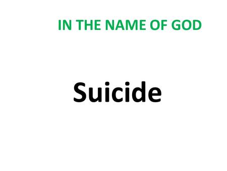 IN THE NAME OF GOD Suicide.