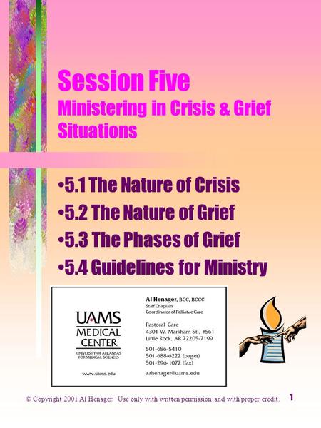 1 Session Five Ministering in Crisis & Grief Situations 5.1 The Nature of Crisis 5.2 The Nature of Grief 5.3 The Phases of Grief 5.4 Guidelines for Ministry.