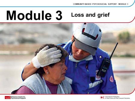 Module 3 Loss and grief COMMUNITY-BASED PSYCHOSOCIAL SUPPORT · MODULE 3.