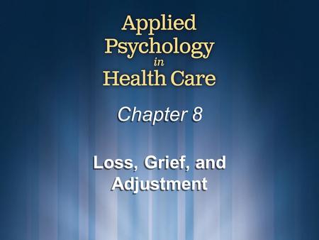 Chapter 8 Loss, Grief, and Adjustment. © Copyright 2009 Delmar, Cengage Learning. All Rights Reserved.2 Loss Loss: the removal of one or more of the resources.