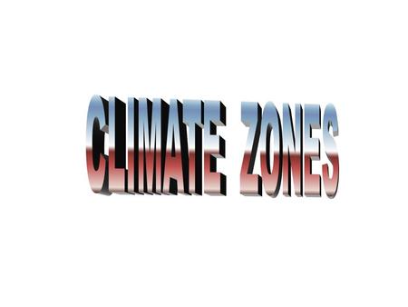 Our planet is divided in five climate zones according to temperature Cool climate zone Temperate zone Hot climate zone.