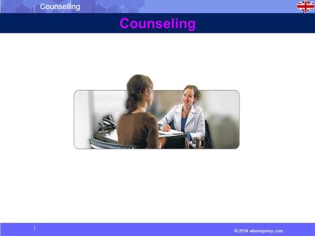 © 2014 wheresjenny.com Counselling Counseling. © 2014 wheresjenny.com Counselling Counseling is a process, which takes place in a one to one relationship.