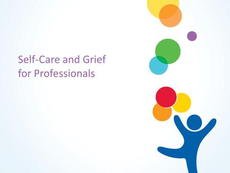 Self-Care and Grief for Professionals. As Medical Interpreters you are: Expected to blend in and be only a voice Expected to interpret, but not feel emotions.