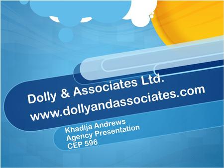 Dolly & Associates Ltd. www.dollyandassociates.com Khadija Andrews Agency Presentation CEP 596.
