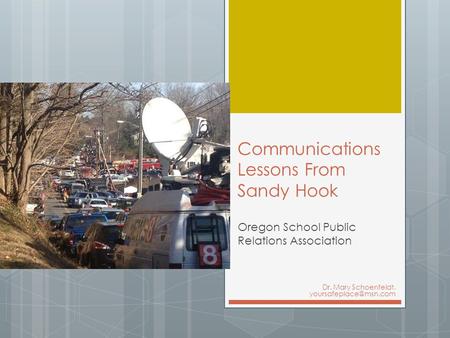 Communications Lessons From Sandy Hook Oregon School Public Relations Association Dr. Mary Schoenfeldt.