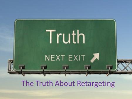 Ops market NYC 4/18/2012 The Truth About Retargeting.