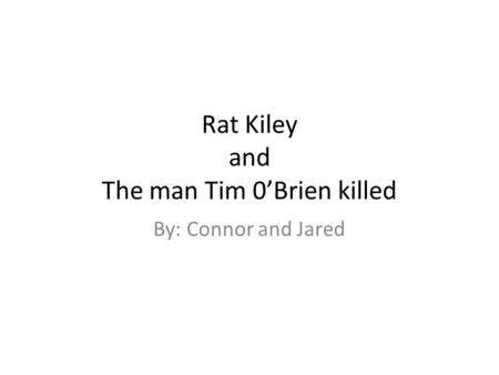 Rat Kiley and The man Tim 0’Brien killed