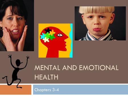 MENTAL AND EMOTIONAL HEALTH Chapters 3-4. Bell Ringer #1: Self-esteem  Write your own definition of self-esteem.  What are some ways you can build self-