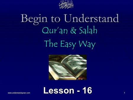Www.understandquran.com1 Begin to Understand Qur’an & Salah The Easy Way Lesson - 16.