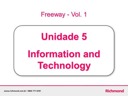 Freeway - Vol. 1 Unidade 5 Information and Technology.
