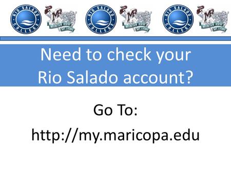 Need to check your Rio Salado account? Go To: