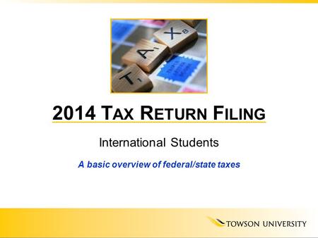 International Students A basic overview of federal/state taxes