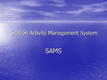 1 Station Activity Management System SAMS. 2 In the interest of time, please  all LOSAP questions to