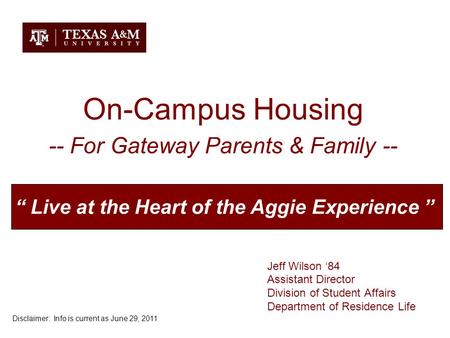On-Campus Housing -- For Gateway Parents & Family -- Jeff Wilson ‘84 Assistant Director Division of Student Affairs Department of Residence Life “ Live.