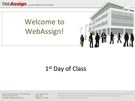 Welcome to WebAssign! 1 st Day of Class. How to Self-Enroll in WebAssign Go toGo to https://webassign.net/login.html.https://webassign.net/login.html.