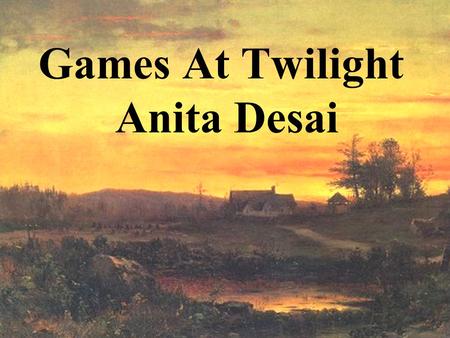 Games At Twilight Anita Desai