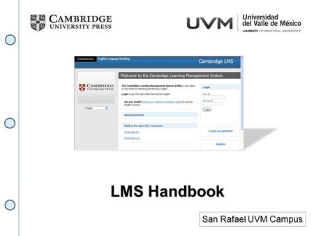 LMS Handbook San Rafael UVM Campus. LMS – All Access Learning UVM Students can practice, review and extend language at home. LMS provides an open platform.