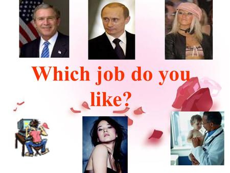 Which job do you like?.