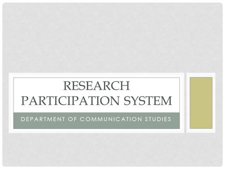 DEPARTMENT OF COMMUNICATION STUDIES RESEARCH PARTICIPATION SYSTEM.