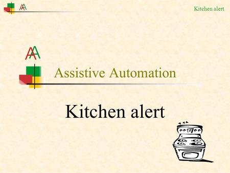 Kitchen alert Assistive Automation. Kitchen alert A person comes to an kitchen to make some food.