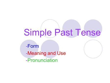 -Form -Meaning and Use -Pronunciation