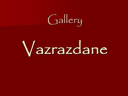 Gallery Vazrazdane. Invites You to visit From 11 December, 2007 to 03 January, 2008 the painting exhibition of.