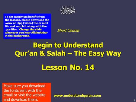1 www.understandquran.com Short Course Begin to Understand Qur’an & Salah – The Easy Way Lesson No. 14 www.understandquran.com www.understandquran.com.
