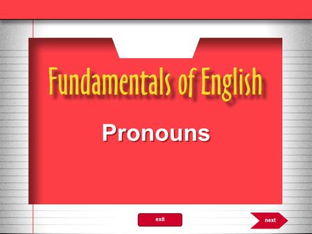 Pronouns 12.0 next exit. Pronoun A pronoun is a word that can replace a noun. 12.2 Mark is an accountant. He is an accountant. nextprevious exit.