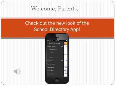 Welcome, Parents. Check out the new look of the School Directory App!