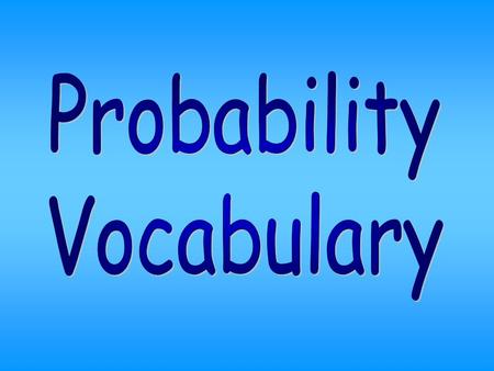 Probability Vocabulary.