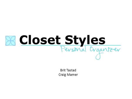 Brit Tastad Craig Mamer. Product Closet Styles provides it’s clients with the base to start off their day right with a organized, stress free task of.