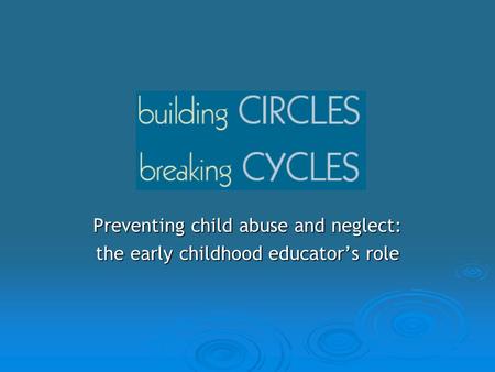 Preventing child abuse and neglect: the early childhood educator’s role.