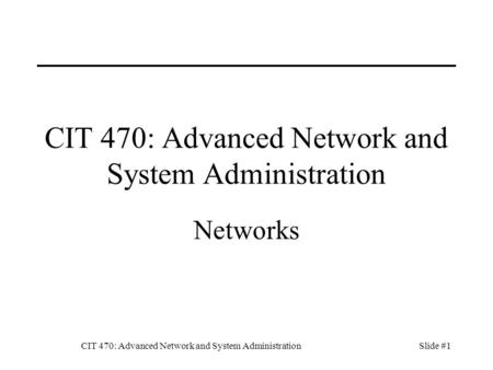 CIT 470: Advanced Network and System Administration