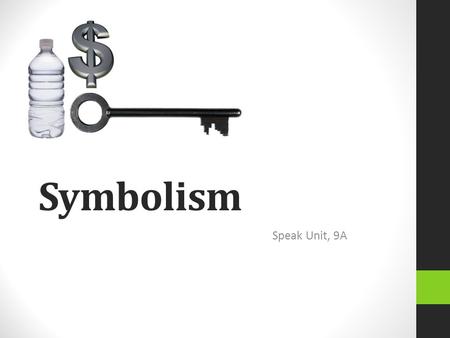 Symbolism Speak Unit, 9A.