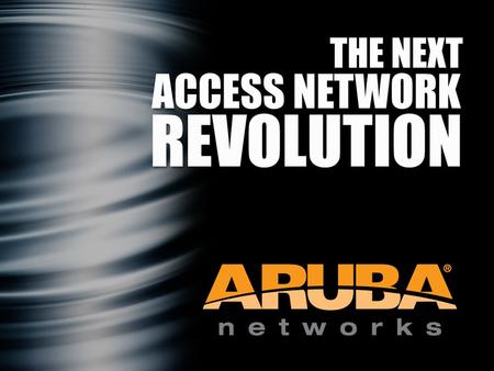 (C) 2010, Aruba Networks Inc. CONFIDENTIAL. Who Is Aruba? Dell’Oro 4Q2009 WLAN Market Share ~$250M Run-rate 600+ Employees 10,000 Customers Revenue up.