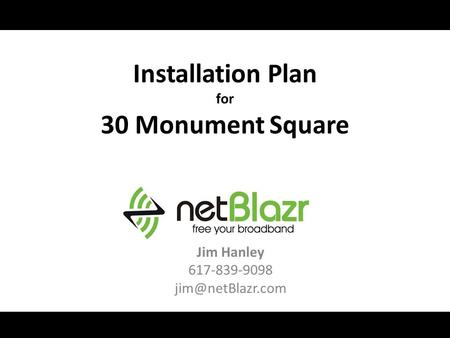 Installation Plan for 30 Monument Square Jim Hanley 617-839-9098
