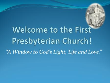 “A Window to God’s Light, Life and Love.”. Persons Requiring Care and Prayer.