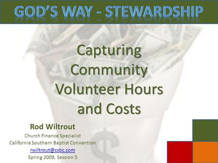 Capturing Community Volunteer Hours and Costs Rod Wiltrout Church Finance Specialist California Southern Baptist Convention Spring 2009,