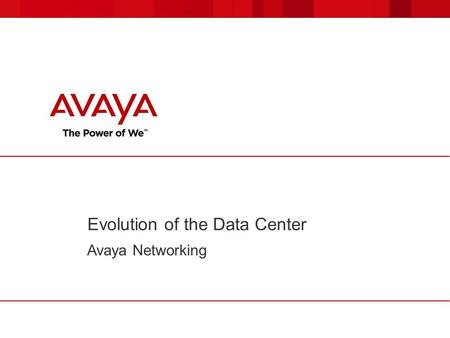 Evolution of the Data Center Avaya Networking. © 2013 Avaya Inc. All rights reserved. 2 Applications Are Changing Transition from Client/Server to Web.