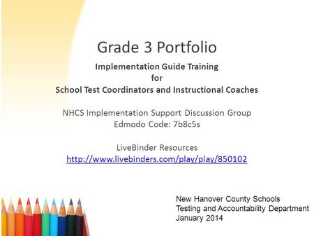Grade 3 Portfolio Implementation Guide Training for School Test Coordinators and Instructional Coaches NHCS Implementation Support Discussion Group Edmodo.
